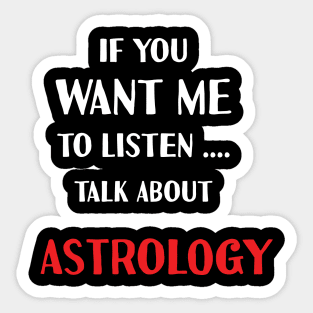 if you want me to listen talk about astrology Sticker